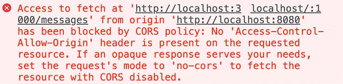 A browser console error message that reads: "Access to fetch at 'http://localhost:3000/messages' from origin 'http://localhost:8080' has been blocked by CORS policy"